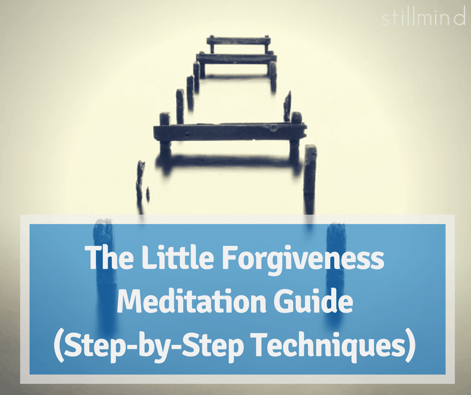 The Little Forgiveness Meditation Guide (Step-by-Step Techniques)